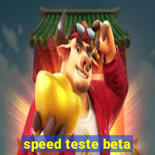 speed teste beta